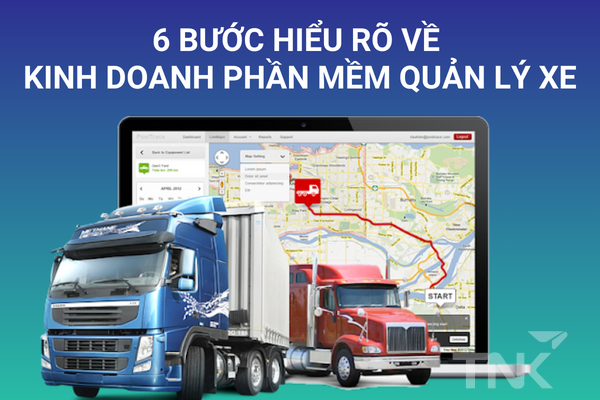 Phần Mềm Quản Lý Xe – 6 Bước Hiểu Về Kinh Doanh Phần Mềm