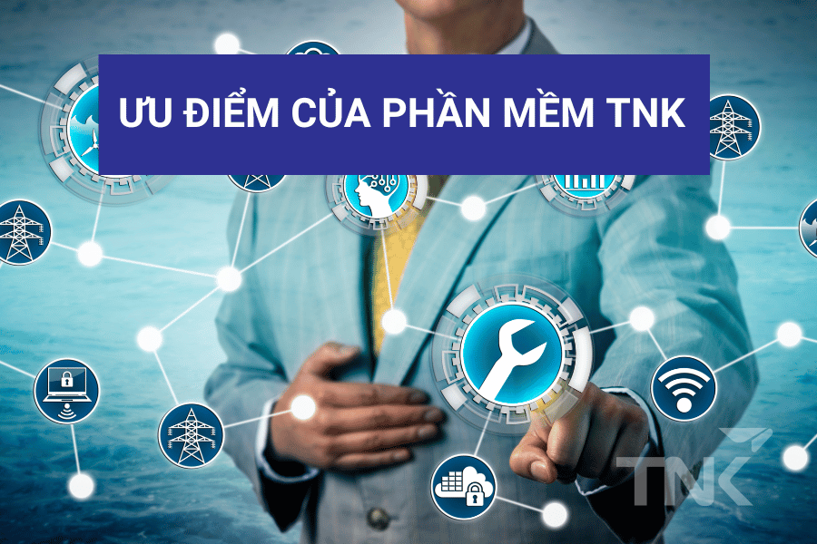 Ưu điểm của phần mềm TNK