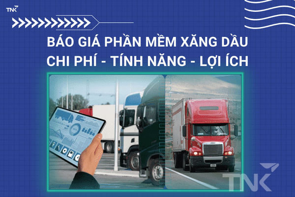 Báo Giá Phần Mềm Xăng Dầu – Chi Phí, Tính Năng, Lợi Ích