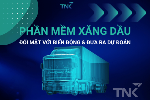 Phần Mềm Xăng Dầu HCM – Đối Mặt Biến Động & Đưa Ra Dự Đoán