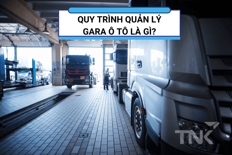Quy trình quản lý gara ô tô là gì?