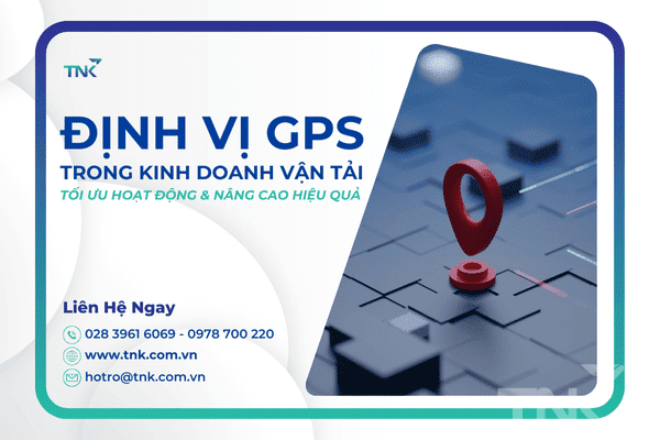 Định Vị GPS Trong Kinh Doanh Vận Tải: Tối Ưu Hoạt Động Và Nâng Cao Hiệu Quả