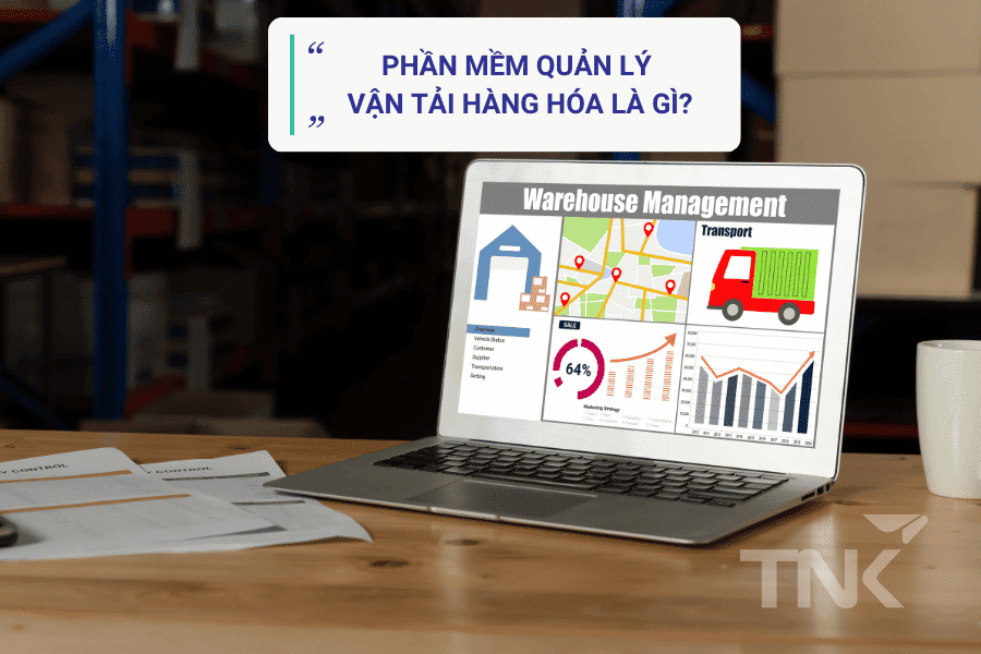 Phần mềm quản lý vận tải hàng hóa là gì?