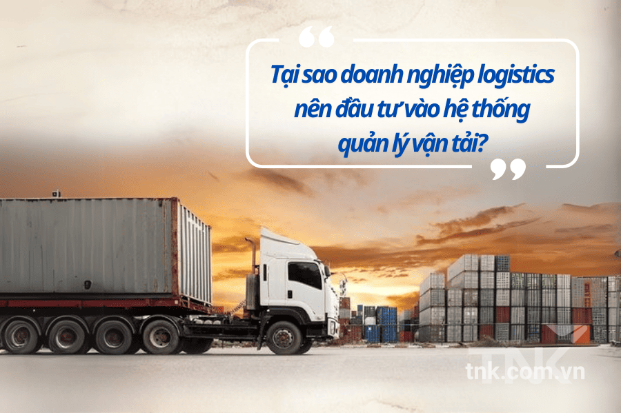 Nên đầu tư vào hệ thống quản lý vận tải