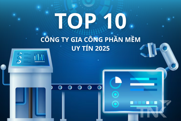 Top 11+ công ty gia công phần mềm uy tín 2025