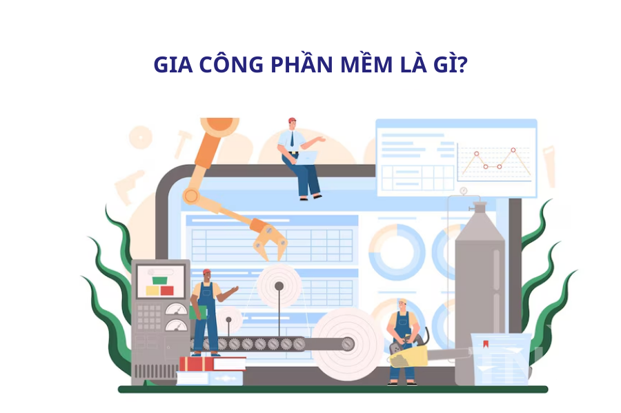 Gia công phần mềm là gì?